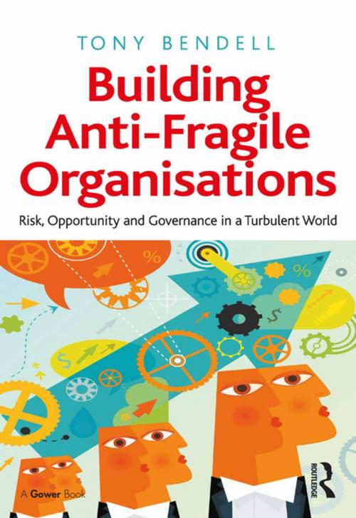 Cover of the book Building Anti-Fragile Organisations by Tony Bendell, Taylor and Francis