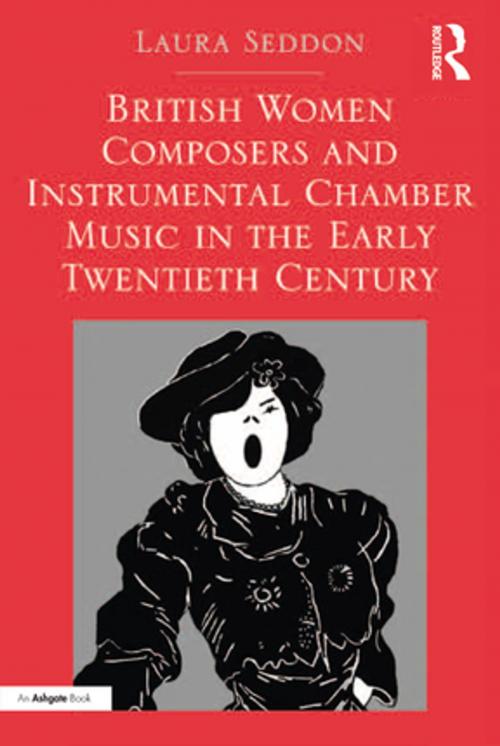 Cover of the book British Women Composers and Instrumental Chamber Music in the Early Twentieth Century by Laura Seddon, Taylor and Francis