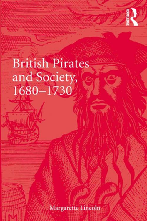 Cover of the book British Pirates and Society, 1680-1730 by Margarette Lincoln, Taylor and Francis