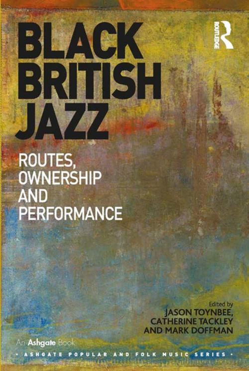 Cover of the book Black British Jazz by Jason Toynbee, Catherine Tackley, Taylor and Francis