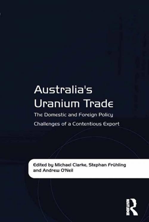 Cover of the book Australia's Uranium Trade by Stephan Frühling, Taylor and Francis