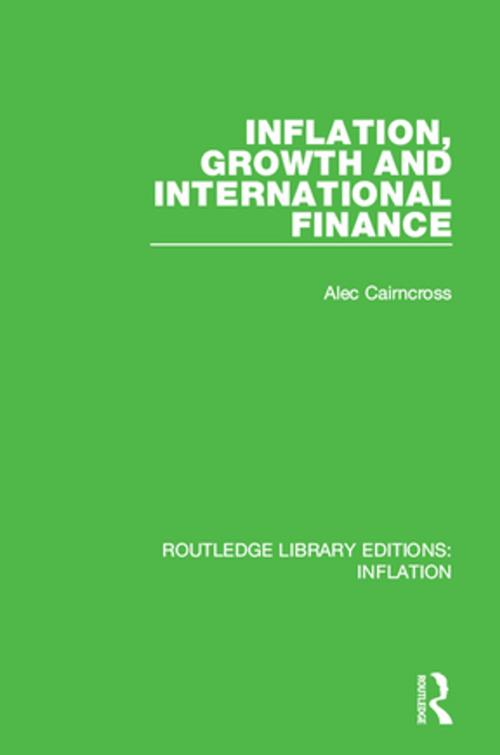Cover of the book Inflation, Growth and International Finance by Alec Cairncross, Taylor and Francis