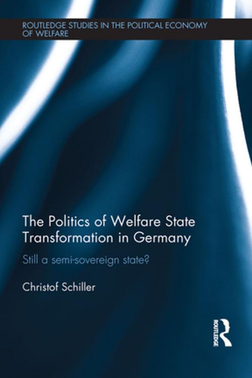 Cover of the book The Politics of Welfare State Transformation in Germany by Christof Schiller, Taylor and Francis