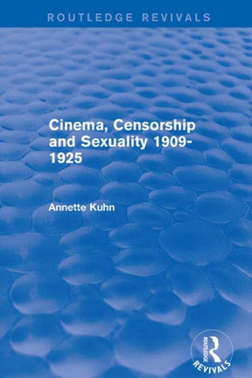 Cover of the book Cinema, Censorship and Sexuality 1909-1925 (Routledge Revivals) by Annette Kuhn, Taylor and Francis