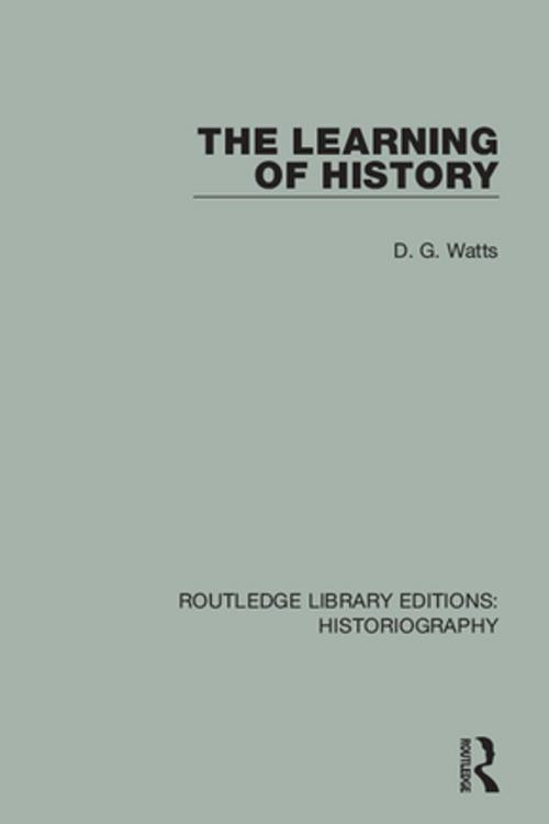 Cover of the book The Learning of History by D. G. Watts, Taylor and Francis