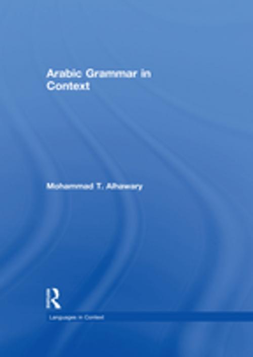 Cover of the book Arabic Grammar in Context by Mohammad Alhawary, Taylor and Francis