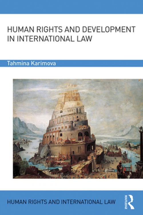 Cover of the book Human Rights and Development in International Law by Tahmina Karimova, Taylor and Francis