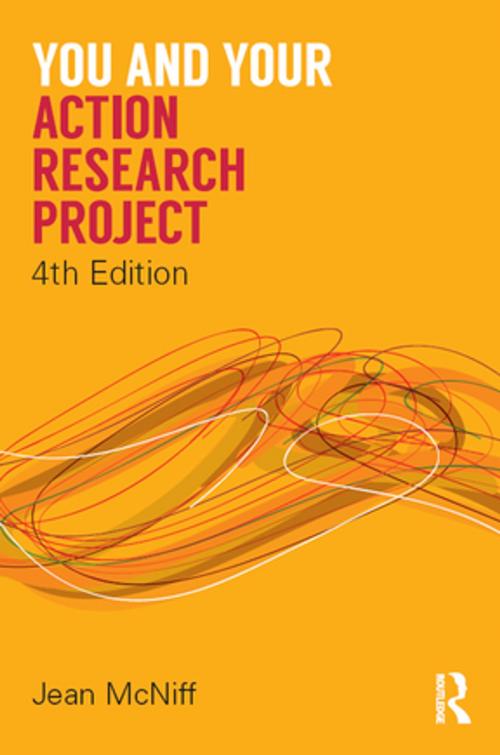 Cover of the book You and Your Action Research Project by Jean McNiff, Taylor and Francis