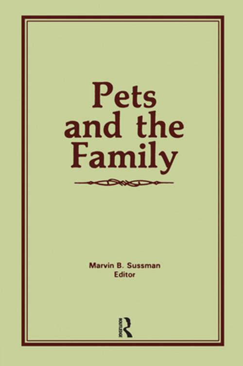 Cover of the book Pets and the Family by Marvin B Sussman, Taylor and Francis