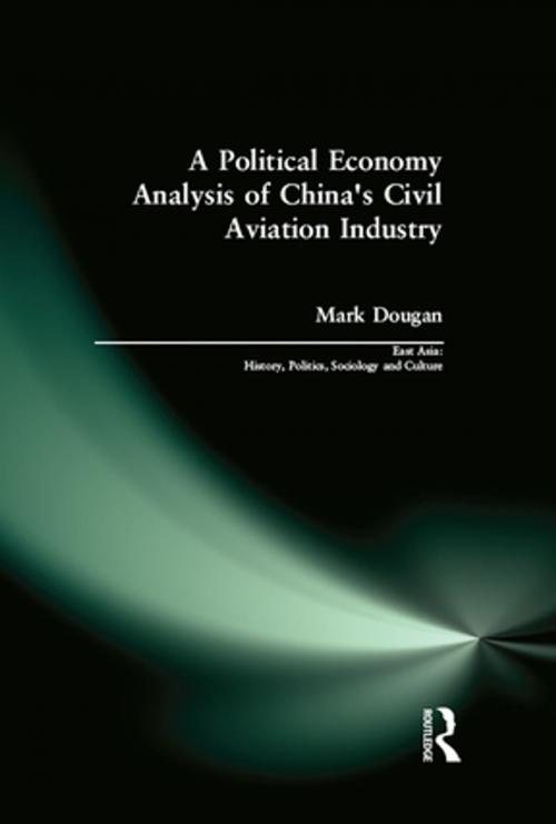 Cover of the book A Political Economy Analysis of China's Civil Aviation Industry by Mark Dougan, Taylor and Francis
