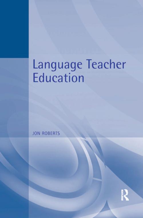Cover of the book Language Teacher Education by Jon Roberts, Taylor and Francis