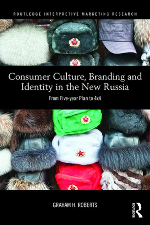 Cover of the book Consumer Culture, Branding and Identity in the New Russia by Graham H.J. Roberts, Taylor and Francis