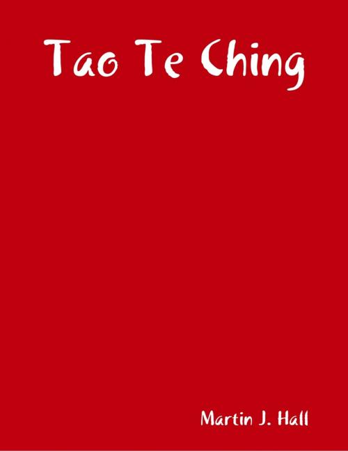 Cover of the book Tao Te Ching by Martin J. Hall, Lulu.com