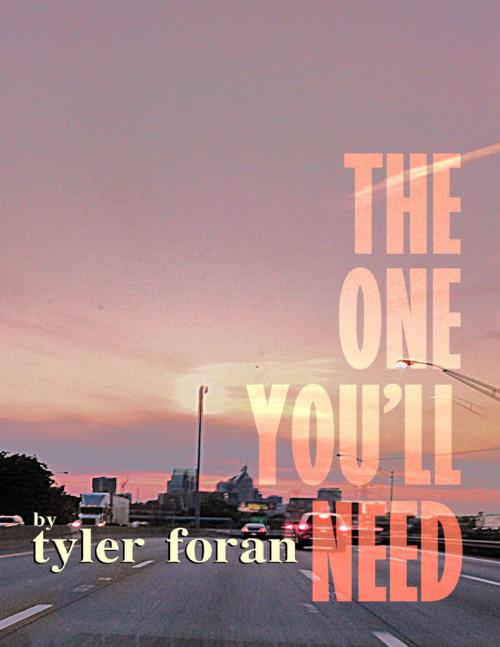 Cover of the book The One You'll Need by Tyler Foran, Lulu.com