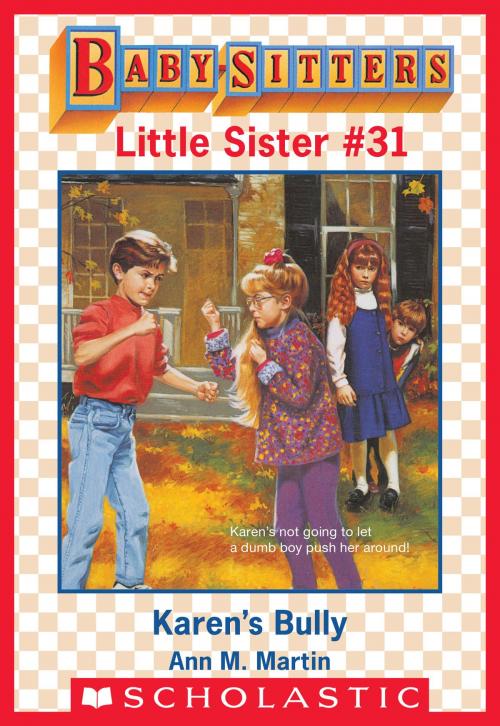 Cover of the book Karen's Bully (Baby-Sitters Little Sister #31) by Ann M. Martin, Ann M. Martin, Scholastic Inc.