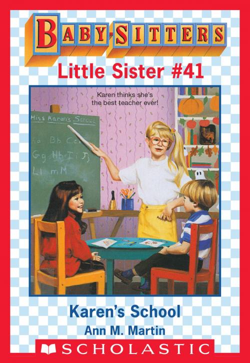 Cover of the book Karen's School (Baby-Sitters Little Sister #41) by Ann M. Martin, Ann M. Martin, Scholastic Inc.