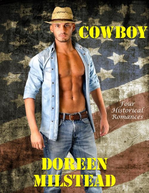 Cover of the book Cowboy: Four Historical Romances by Doreen Milstead, Lulu.com