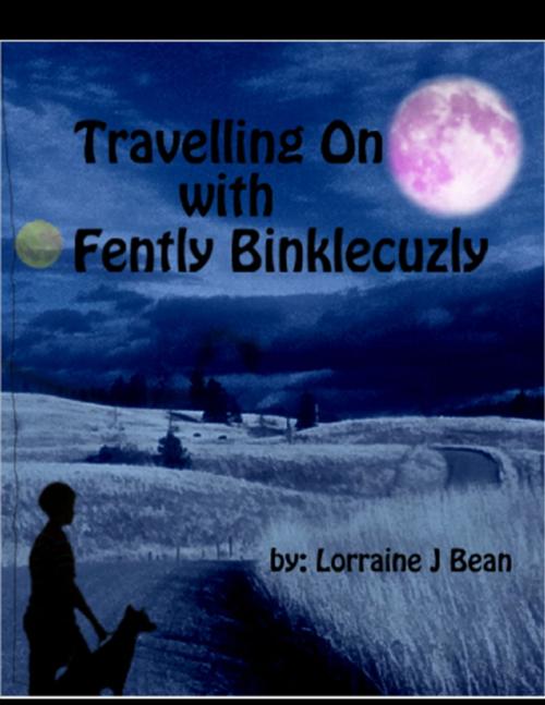 Cover of the book Travelling On With Fently Binklecuzly by Lorraine J Bean, Lulu.com