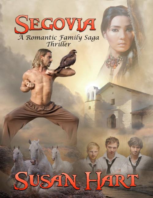 Cover of the book Segovia: A Romantic Family Saga Thriller by Susan Hart, Lulu.com