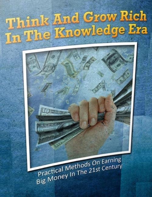 Cover of the book Think and Grow Rich In the Knowledge Era by Eric Spencer, Lulu.com