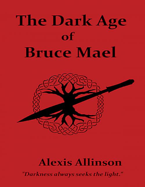Cover of the book The Dark Age of Bruce Mael by Alexis Allinson, Lulu.com