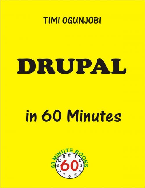 Cover of the book Drupal In 60 Minutes by Timi Ogunjobi, Lulu.com
