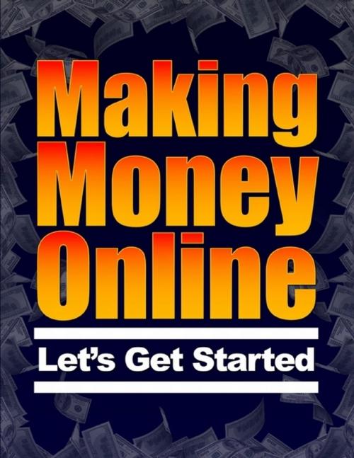Cover of the book Making Money Online - Let's Get Started by Eric Spencer, Lulu.com