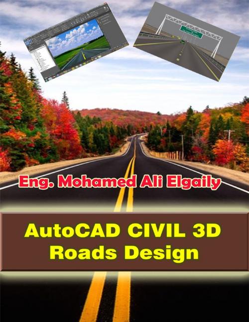 Cover of the book AutoCAD Civil 3D - Roads Design by Mohamed Ali Elgaily, Lulu.com