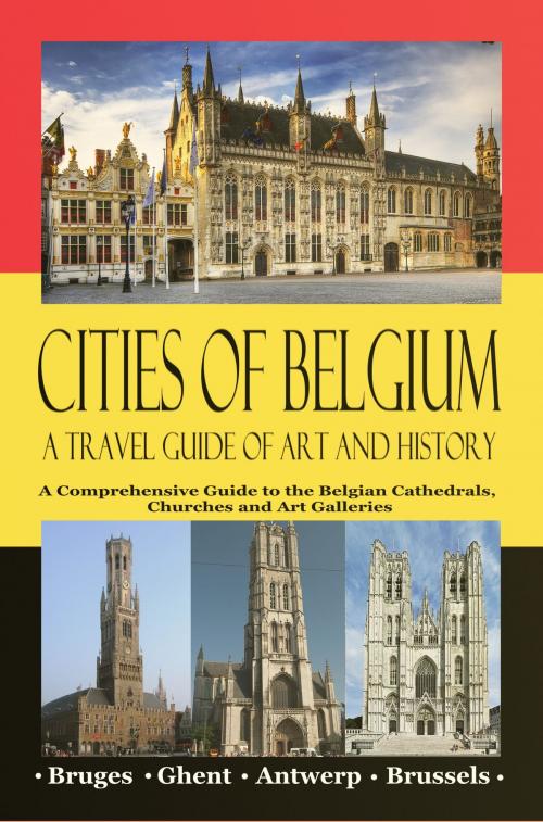 Cover of the book Cities of Belgium – A Travel Guide of Art and History by Maxime Jensens, Triangle Circle Square