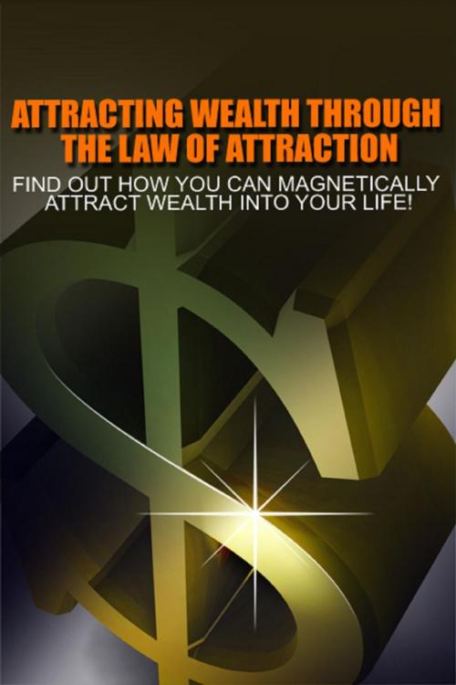 Cover of the book Attracting Wealth Through The Law of Attraction by M. F. Cunningham, MBC Publishing