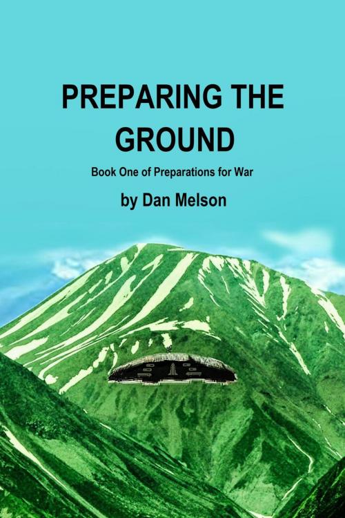 Cover of the book Preparing The Ground by Dan Melson, Dan Melson