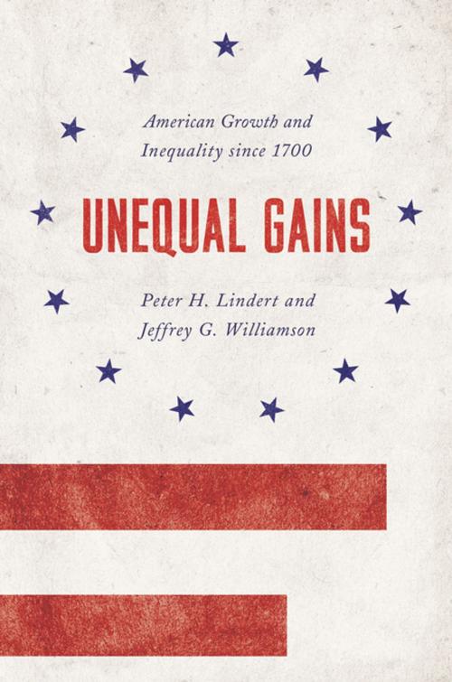 Cover of the book Unequal Gains by Peter H. Lindert, Jeffrey G. Williamson, Princeton University Press