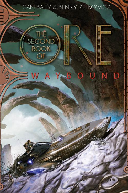 Cover of the book The Second Book of Ore: Waybound by Cam Baity, Benny Zelkowicz, Disney Book Group