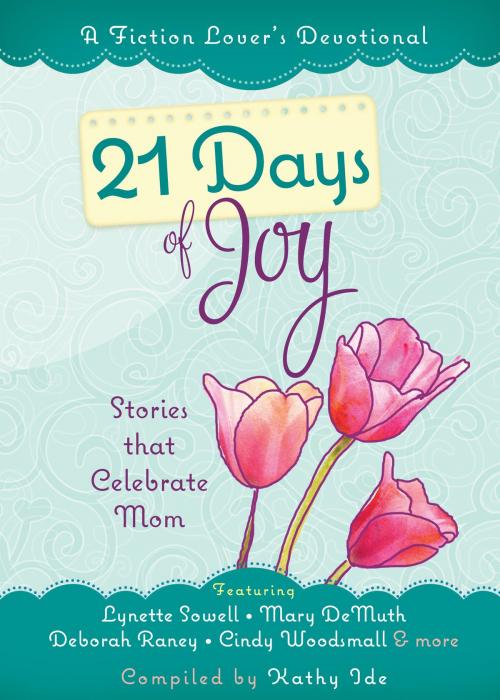 Cover of the book 21 Days of Joy by Kathy Ide, BroadStreet Publishing Group, LLC