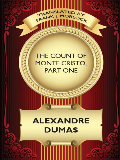 Cover of the book The Count of Monte Cristo, Part One by Alexandre Dumas, Frank J. Morlock, Wildside Press LLC
