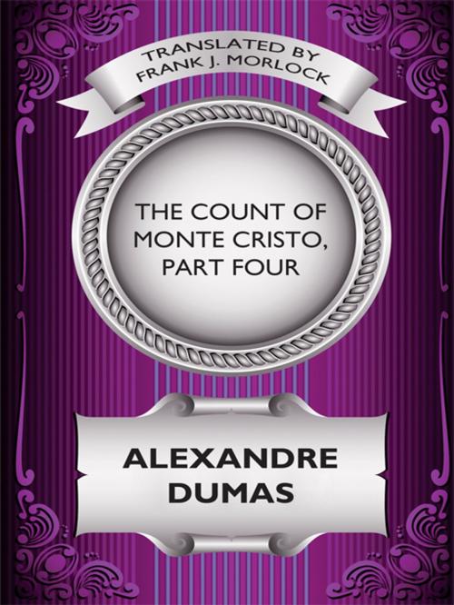 Cover of the book The Count of Monte Cristo, Part Four by Alexandre Dumas, Wildside Press LLC