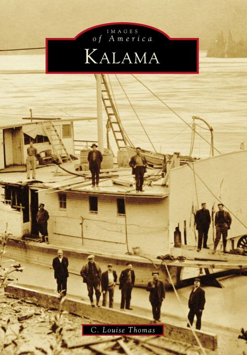 Cover of the book Kalama by C. Louise Thomas, Arcadia Publishing Inc.