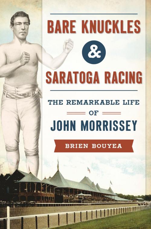 Cover of the book Bare Knuckles & Saratoga Racing by Brien Bouyea, Arcadia Publishing Inc.