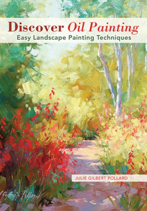 Cover of the book Discover Oil Painting by Julie Gilbert Pollard, F+W Media