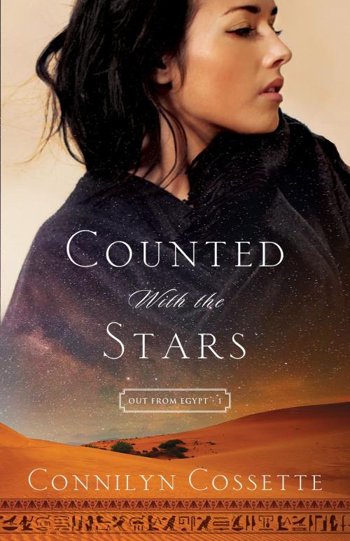Cover of the book Counted With the Stars (Out From Egypt Book #1) by Connilyn Cossette, Baker Publishing Group