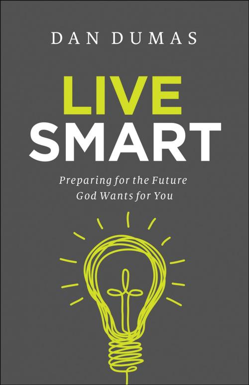 Cover of the book Live Smart by Dan Dumas, Baker Publishing Group