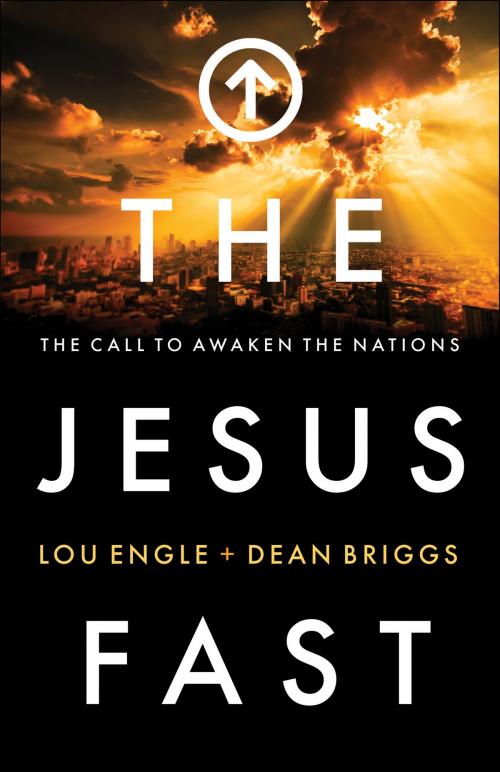 Cover of the book The Jesus Fast by Lou Engle, Dean Briggs, Baker Publishing Group