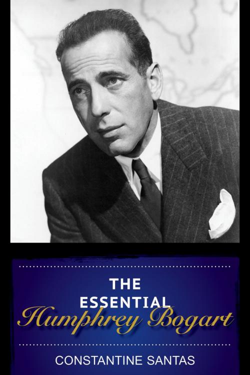 Cover of the book The Essential Humphrey Bogart by Constantine Santas, Rowman & Littlefield Publishers