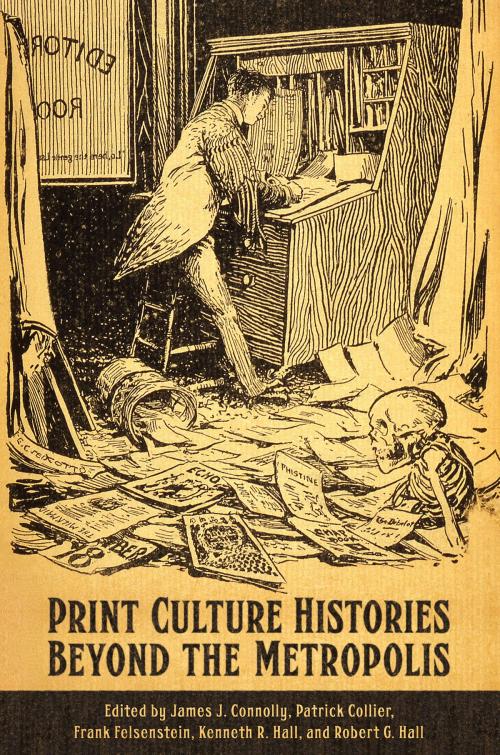 Cover of the book Print Culture Histories Beyond the Metropolis by , University of Toronto Press, Scholarly Publishing Division