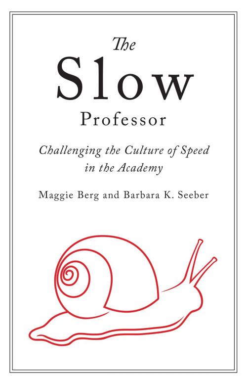 Cover of the book The Slow Professor by Maggie Berg, Barbara K. Seeber, University of Toronto Press, Scholarly Publishing Division