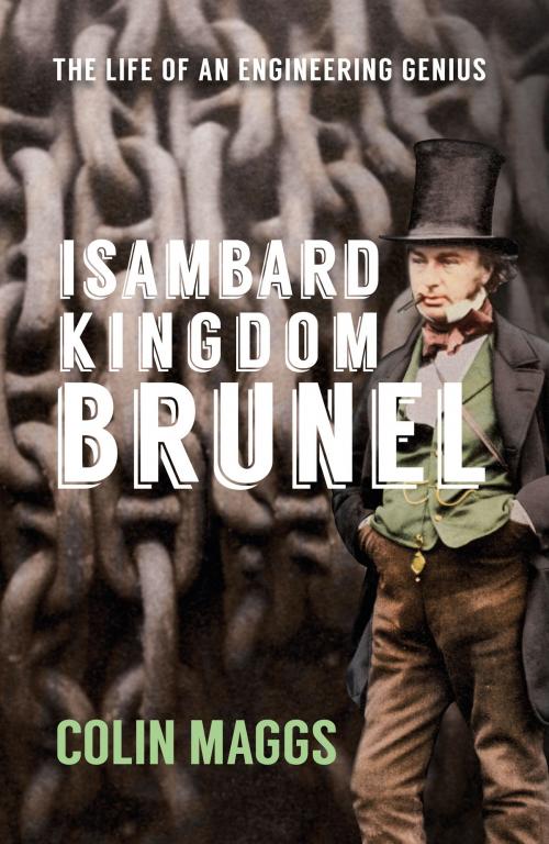 Cover of the book Isambard Kingdom Brunel by Colin Maggs, MBE, Amberley Publishing