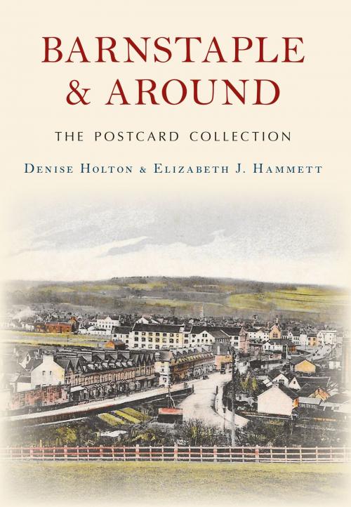 Cover of the book Barnstaple and Around The Postcard Collection by Denise Holton, Elizabeth J. Hammett, Amberley Publishing