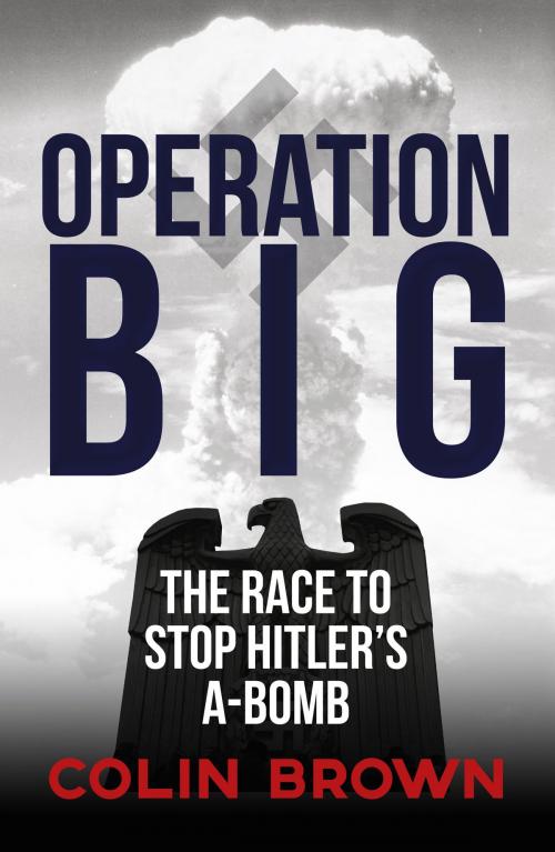 Cover of the book Operation Big by Colin Brown, Amberley Publishing