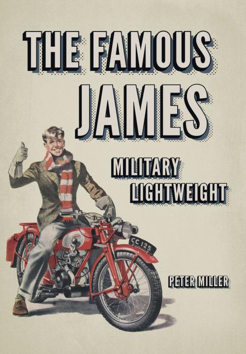 Cover of the book The Famous James Military Lightweight by Peter Miller, Amberley Publishing