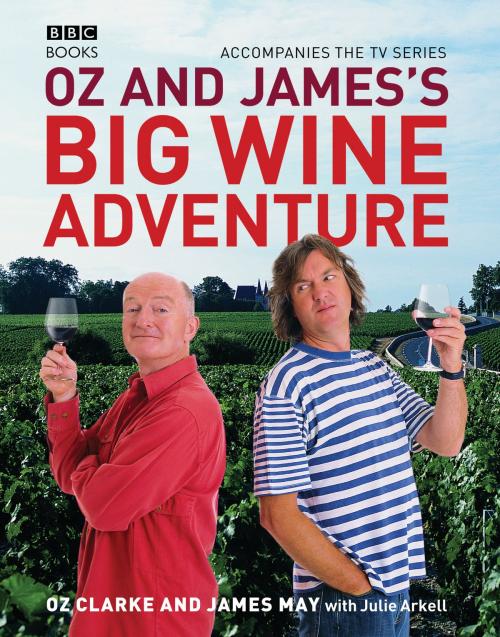 Cover of the book Oz and James's Big Wine Adventure by James May, Oz Clarke, Ebury Publishing
